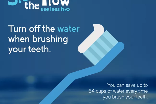 Turn off the tap when brushing your teeth.